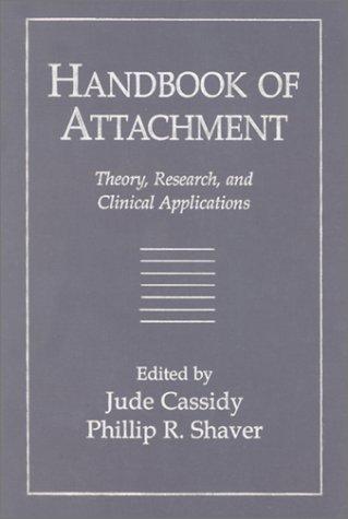 Handbook of attachment  : theory, research, and clinical applications