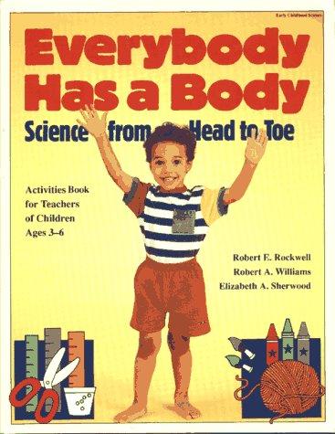 Everybody has a body  : science from head to toe : activities book for teachers of children ages 3-6