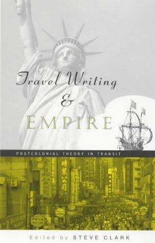 Travel writing and empire : postcolonial theory in transit