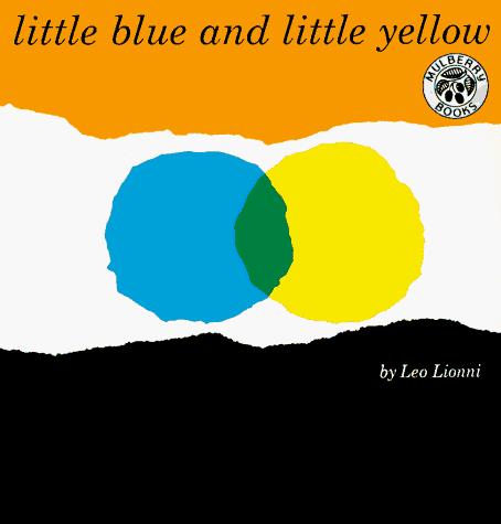 Little blue and little yellow : a story for Pippo and Ann and other children