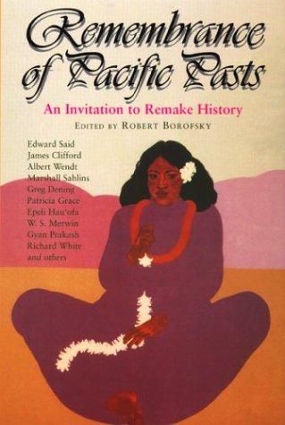 Remembrance of Pacific pasts  : an invitation to remake history