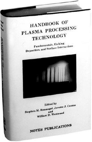 Handbook of plasma processing technology  : fundamentals, etching, deposition, and surface interactions