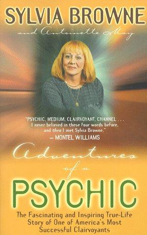 Adventures of a psychic  : the fascinating and inspiring true-life story of one of America's most successful clairvoyants
