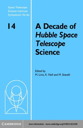 A decade of Hubble Space Telescope science  : proceedings of the Space Telescope Science Institute Symposium, held in Baltimore, Maryland, April 11-14, 2000