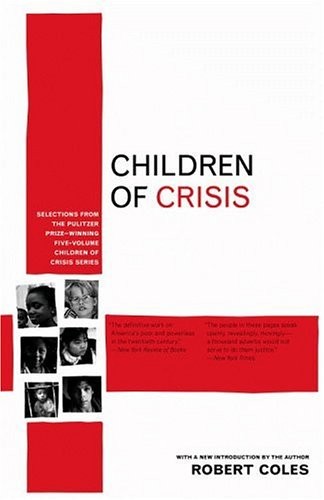 Children of crisis : selections from the Pulitzer Prize-winning five-volume Children of crisis series ; with a new introduction by the author