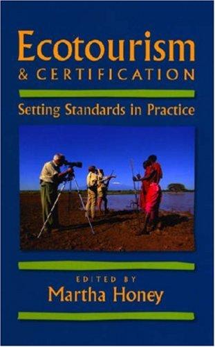 Ecotourism & Certification : Setting Standards in Practice