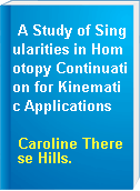 A Study of Singularities in Homotopy Continuation for Kinematic Applications
