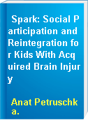 Spark: Social Participation and Reintegration for Kids With Acquired Brain Injury