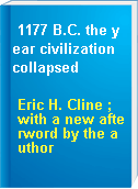 1177 B.C. the year civilization collapsed