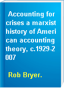 Accounting for crises a marxist history of American accounting theory, c.1929-2007