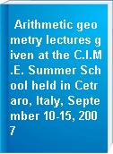 Arithmetic geometry lectures given at the C.I.M.E. Summer School held in Cetraro, Italy, September 10-15, 2007