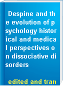 Despine and the evolution of psychology historical and medical perspectives on dissociative disorders