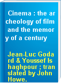 Cinema : the archeology of film and the memory of a century