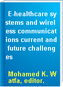 E-healthcare systems and wireless communications current and future challenges