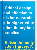 Critical design and effective tools for e-learning in higher education theory into practice