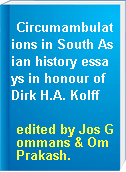 Circumambulations in South Asian history essays in honour of Dirk H.A. Kolff