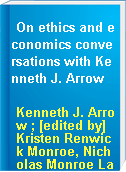 On ethics and economics conversations with Kenneth J. Arrow