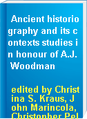 Ancient historiography and its contexts studies in honour of A.J. Woodman