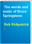 The words and music of Bruce Springsteen