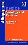 Sociology and medicine : selected essays by P.M. Strong
