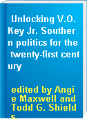 Unlocking V.O. Key Jr. Southern politics for the twenty-first century