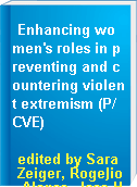 Enhancing women's roles in preventing and countering violent extremism (P/CVE)