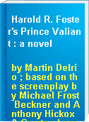 Harold R. Foster's Prince Valiant : a novel