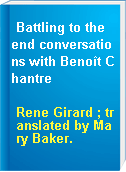 Battling to the end conversations with Benoît Chantre
