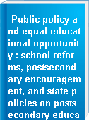 Public policy and equal educational opportunity : school reforms, postsecondary encouragement, and state policies on postsecondary education