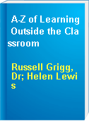 A-Z of Learning Outside the Classroom