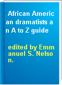 African American dramatists an A to Z guide