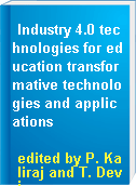 Industry 4.0 technologies for education transformative technologies and applications