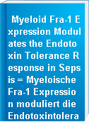 Myeloid Fra-1 Expression Modulates the Endotoxin Tolerance Response in Sepsis = Myeloische Fra-1 Expression moduliert die Endotoxintoleranz wahrend einer Sepsis.