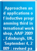 Approaches and applications of inductive programming third international workshop, AAIP 2009, Edinburgh, UK, September 4, 2009 : revised papers