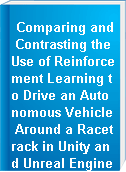 Comparing and Contrasting the Use of Reinforcement Learning to Drive an Autonomous Vehicle Around a Racetrack in Unity and Unreal Engine 5