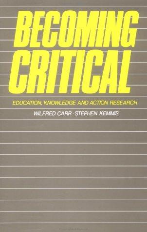 Becoming critical  : education, knowledge and action research