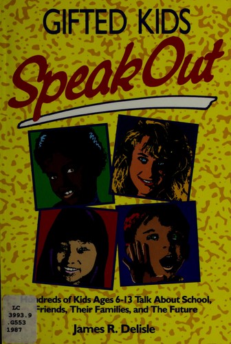 Gifted kids speak out  : hundreds of kids ages 6-13 talk about school, friends, their families, and the future