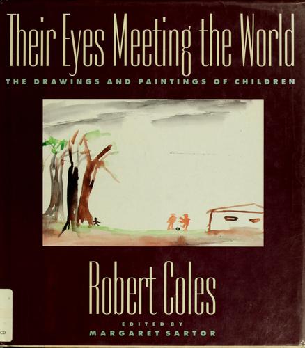 Their eyes meeting the world : the drawings and paintings of children