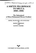 A Shi`ite pilgrimage to Mecca, (1885-1886) : the Safarnameh of Mirza Mohammad Hosayn Farahani