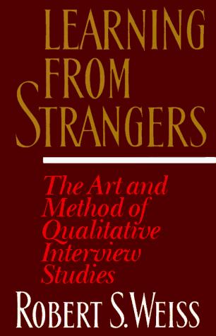 Learning from strangers  : the art and method of qualitative interview studies