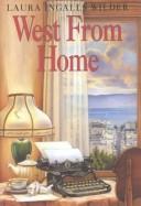 West from home : letters of Laura Ingalls Wilder to Almanzo Wilder, San Francisco, 1915