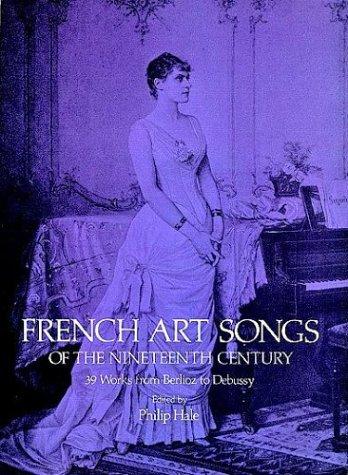 French art songs of the nineteenth century  : 39 works from Berlioz to Debussy