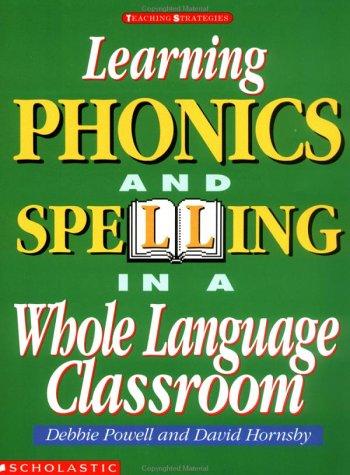 Learning phonics and spelling in a whole language classroom