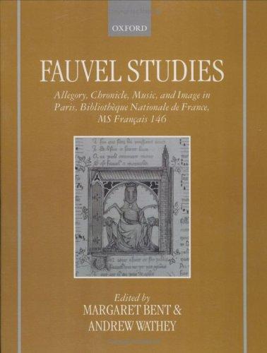 Fauvel studies  : allegory, chronicle, music, and image in Paris, Biblioth墈que nationale de France, MS fran簙ais 146
