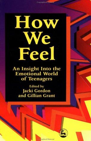 How we feel  : an insight into the emotional world of teenagers